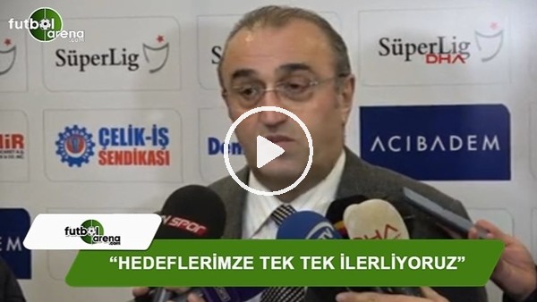 Abdurrahim Albayrak: "Hedeflerimize tek tek ilerliyoruz"