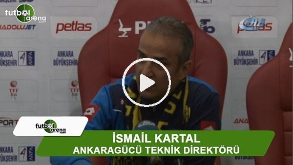 İsmail Kartal: "Önümüzde 6 tane final maçımız var"