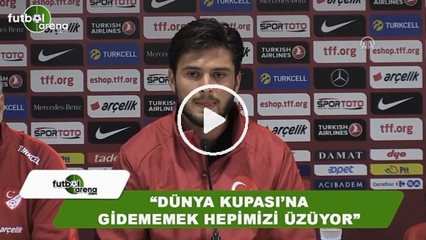 Okay Yokuşlu: ''Dünya Kupası'na gidememek hepimizi üzüyor''