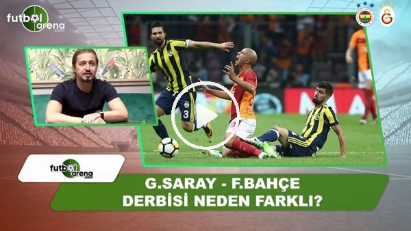 Ayhan Akman, Fenerbahçe - Galatasaray derbisinin farkını FutbolArena'ya yorumladı
