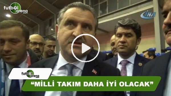Osman Aşkın Bak: "Milli takım çok daha iyi olacak"