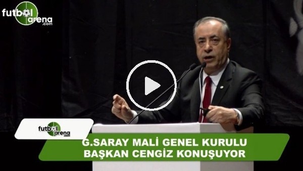 Mustafa Cengiz'in Galatasaray Divan Kurulundaki açıklamaları 