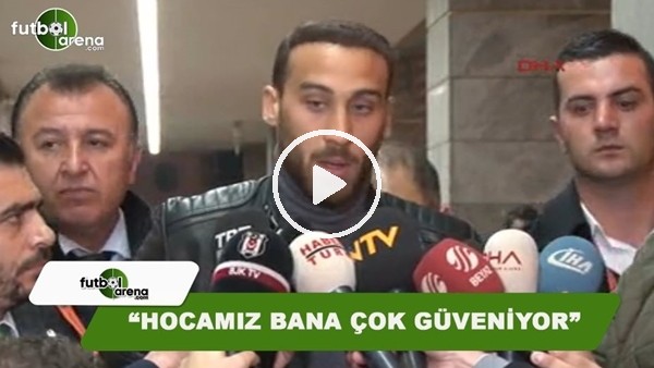 Cenk Tosun: "Kendimi iyi hissediyorum, hocamız bana çok güveniyor"