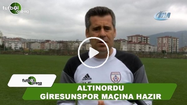 Altınordu, Giresunspor maçına hazır