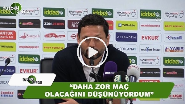 Erol Bulut: "Daha zor bir maç olacağını düşünüyordum"