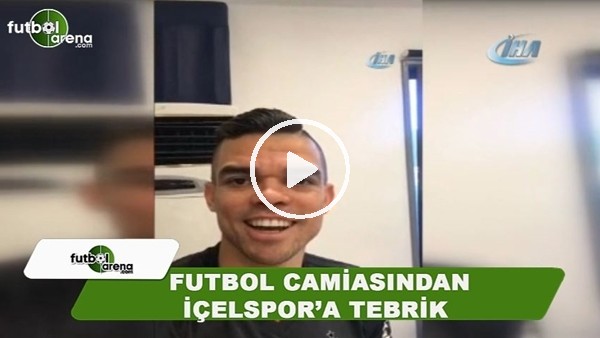 Pepe ve birçok ünlü futbolcudan İçelspor'a tebrik