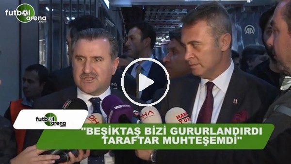 Osman Aşkın Bak: "Beşiktaş bizi gururlandırdı, taraftar muhteşemdi"