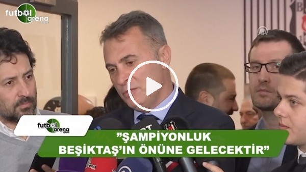 Fikret Orman: "Şampiyonluk Beşiktaş'ın önüne gelecektir"