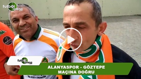Alanyaspor - Göztepe maçına doğru