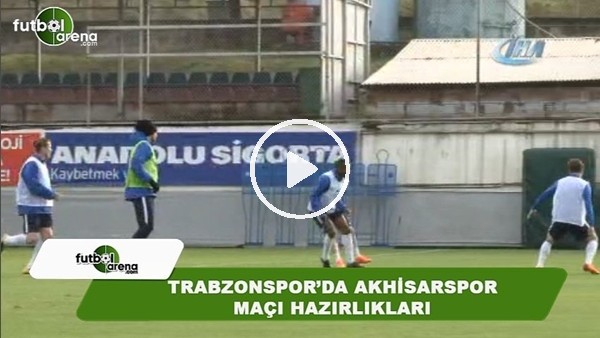 Trabzonspor, Akhisarspor maçının hazırlıklarını sürdürdü