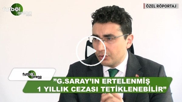 Emin Özkurtk: "Galatasaray'ın ertelenmiş cezası tetiklenebilir"