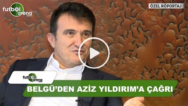 Hulusi Belgü'den Aziz Yıldırım'a çağrı