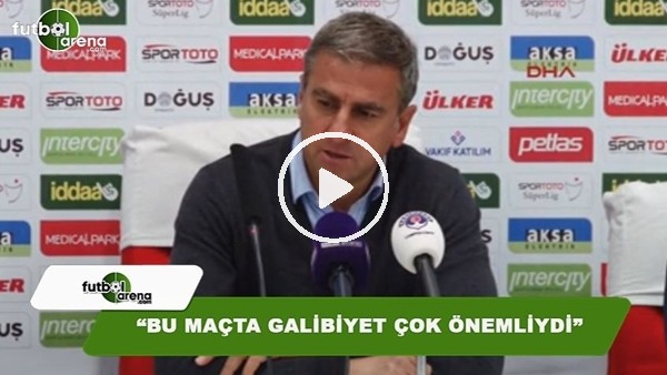 Hamza Hamzaoğlu: "Bu maçta galibiyet çok önemliydi"