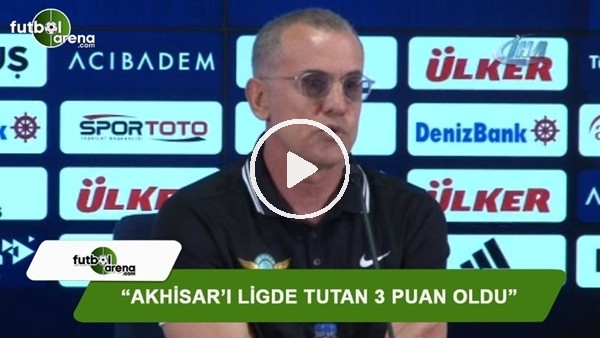 İrfan Saraloğlu: "Akhisar'ı ligde tutan 3 puan oldu"