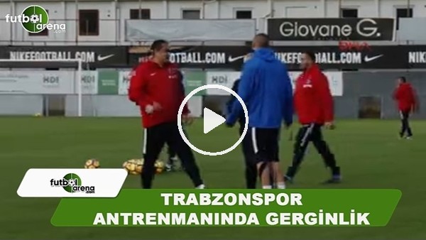 Trabzonspor antrenmanında gerginlik