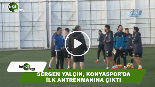 Sergen Yalçın, Konyaspor'da ilk antrenmanına çıktı