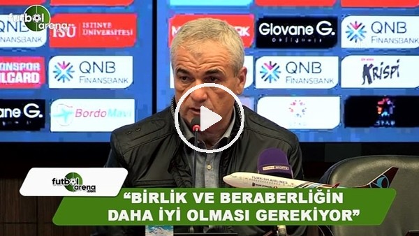 Rıza Çalımbay: "Birlik ve beraberliğin daha iyi olması gerekiyor"