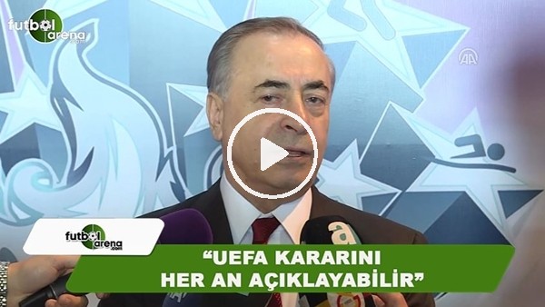 Mustafa Cengiz: "UEFA kararını her an açıklayabilir" 