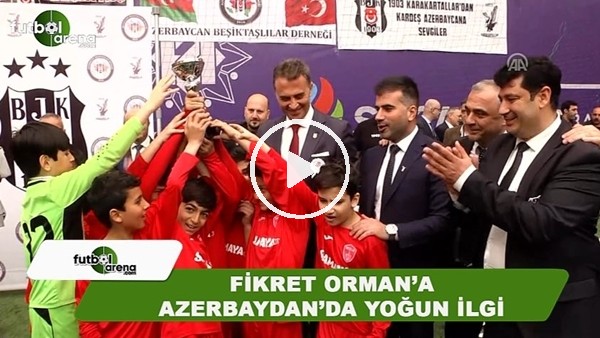 Fikret Orman'a Azerbaycan'da yoğun ilgi