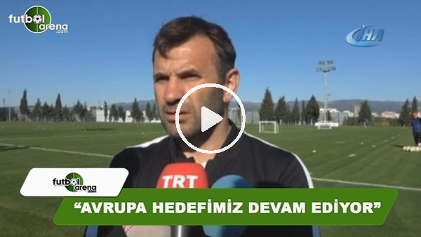 Okan Buruk: "Avrupa hedefimiz devam ediyor"