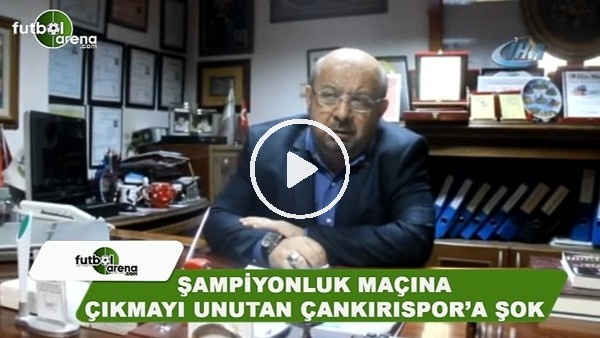 Şampiyonluk maçına çıkmayı unutan Çankırıspor'a şok!
