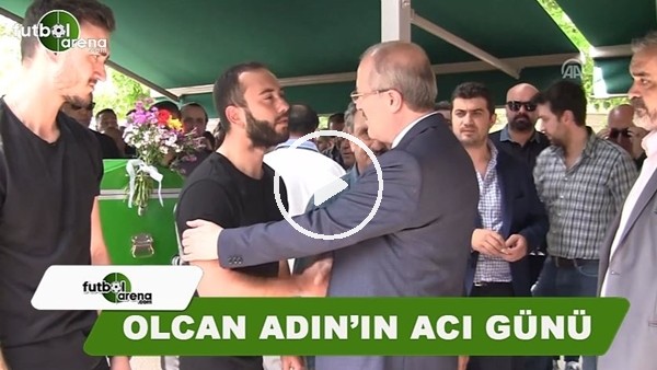 Olcan Adın'ın acı günü