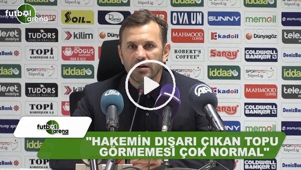 Okan Buruk: "Hakemin dışarı çıkan topu görmemei çok normal"