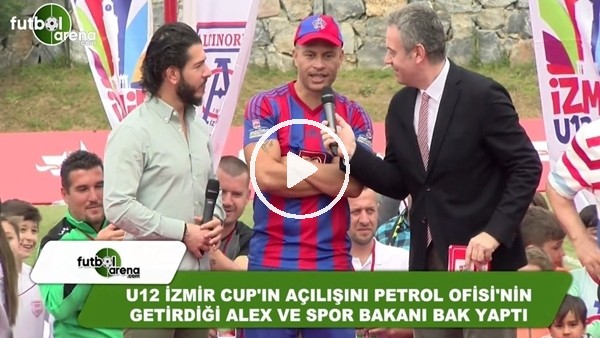 Gençlik ve Spor Bakanı Bak ile Alex de Souza, U12 İzmir Cup'ın açılışını yaptı