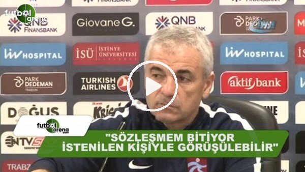 Rıza Çalımbay: "Sözleşmem bitiyor, istenilen kişiyle görüşülebilir"