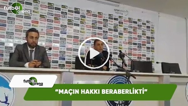 Kayserispor Yardımcı Antönörü Hakan Ertürk: "Maçın hakkı beraberlikti"