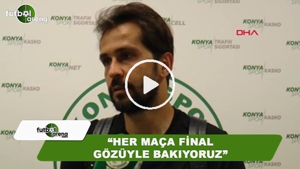 Ali Turan: "Her maça final gözüyle bakıyoruz"