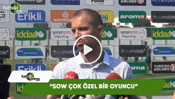 Mustafa Er: "Sow çok özel bir oyuncu"