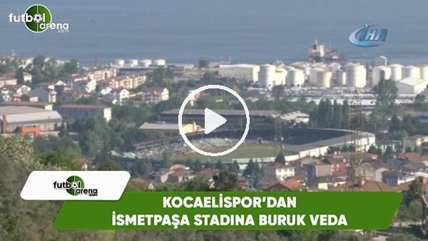 Kocaelispor'dan 46 yıllık İsmetpaşa'ya buruk veda