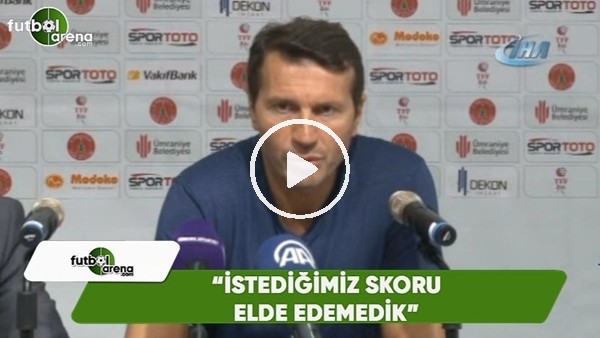 Bayram Bektaş: "İstediğimiz skoru elde edemedik"