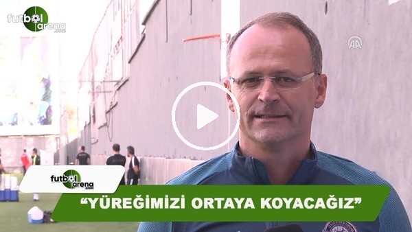 İrfan Buz: "Yüreğimizi ortaya koyacağız"