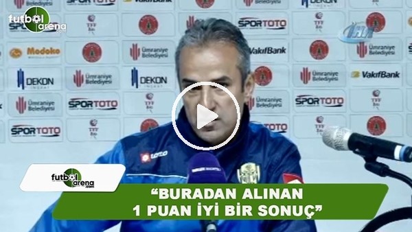 İsmail Kartal: "Burada alınan 1 puan iyi bir sonuç"