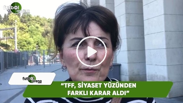 Gülengül Altınsay: "TFF, siyaset yüzünden farklı karar aldı"