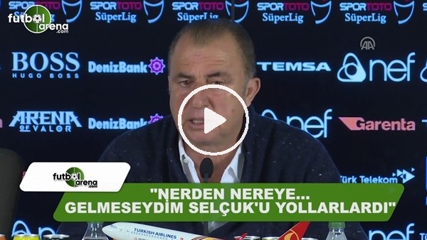 Fatih Terim: "Nerden nereye.. gelmesem Selçuk İnan'ı yollarlardı"