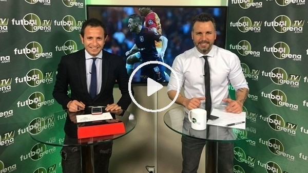 FutbolArena TV'de Galatasaray - Başakşehir maç sonu değerlendirmesi