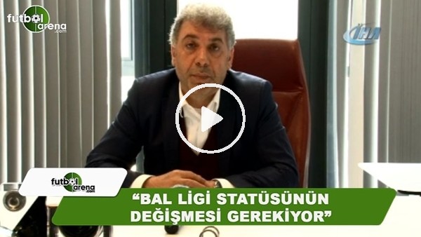 Muammer Saka: "BAL Ligi statüsünün değişmesi gerekiyor"