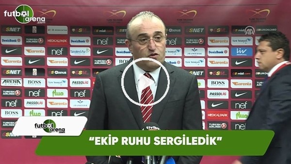 Abdurrahim Albayrak: "Ekip ruhu sergiledik"