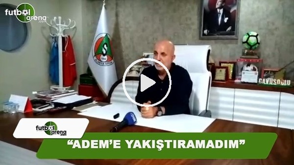 Hasan Çavuşoğlu: "Adem'e yakıştıramadım"