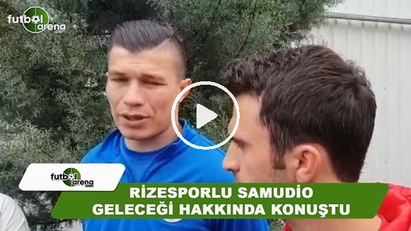 Rizesporlu Samudio geleceği hakkında konuştu