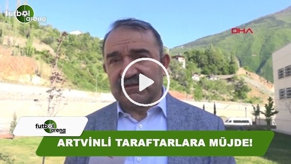 Maçları binaların çatısından seyreden Artvinli taraftarlara iyi haber