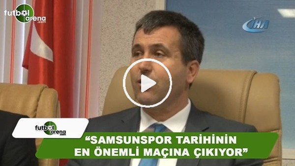 Samsunspor tarihinin en önemli maçı!