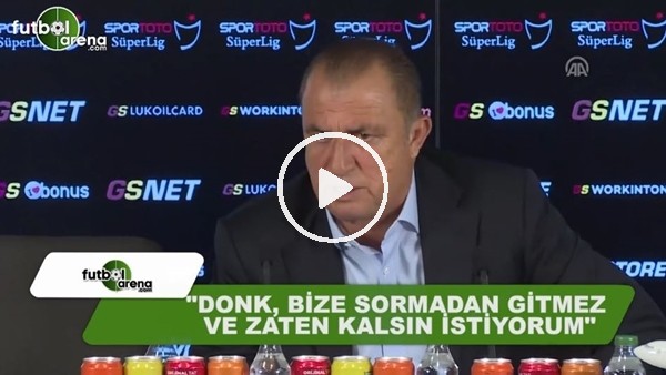 Fatih Terim: "Donk bize sormadan gitmez ve kalmasını istiyorum"