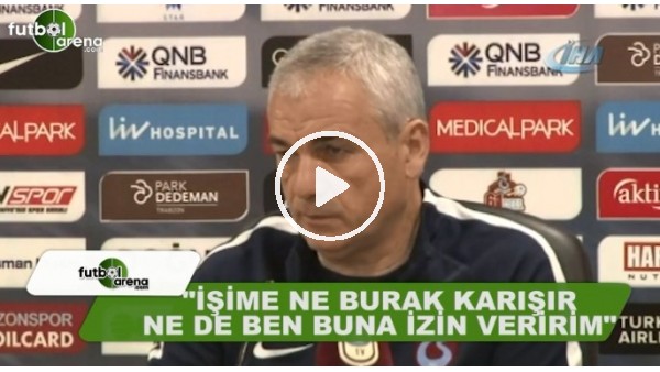 Rıza Çalımbay: "Burak benim işime karışamaz"