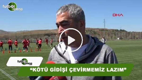 Samet Aybaba: "Kötü gidişi çevirmemiz lazım"