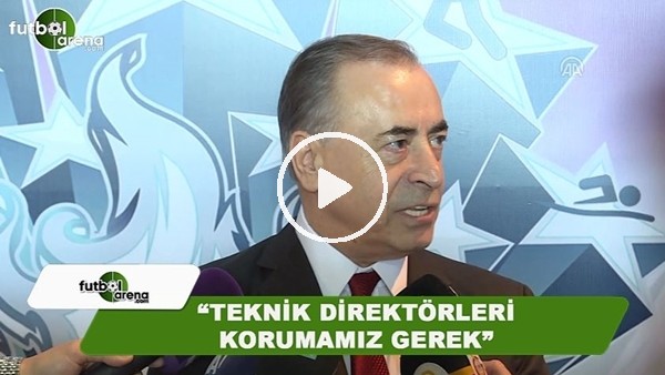 Mustafa Cengiz: "Teknik direktörleri korumamız gerek"