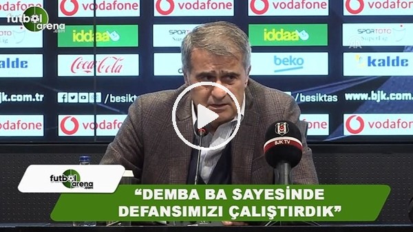 Şenol Güneş: "Demba Ba sayesinde defansımızı çalıştırdık"
